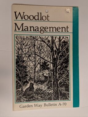 Woodlot Management Garden Way Bulletin A-70 -